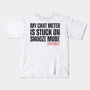 my chat meter is stuck on snooze mode Kids T-Shirt